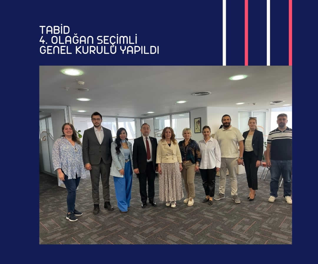 TÜBİFED ÜYESİ TABİD 4. OLAĞAN SEÇİMLİ GENEL KURULUNU GERÇEKLEŞTİRDİ